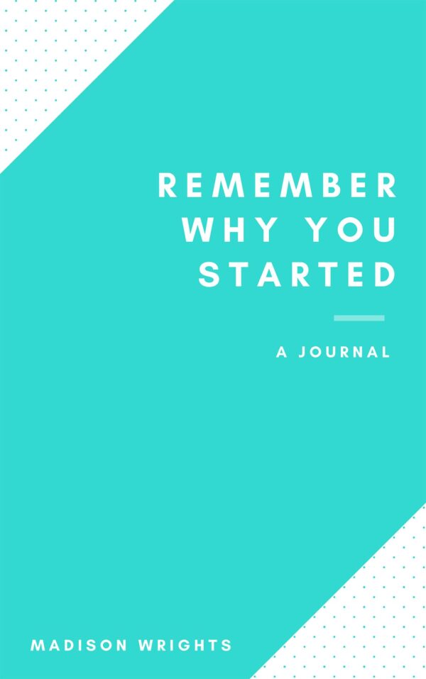 Remember why you started